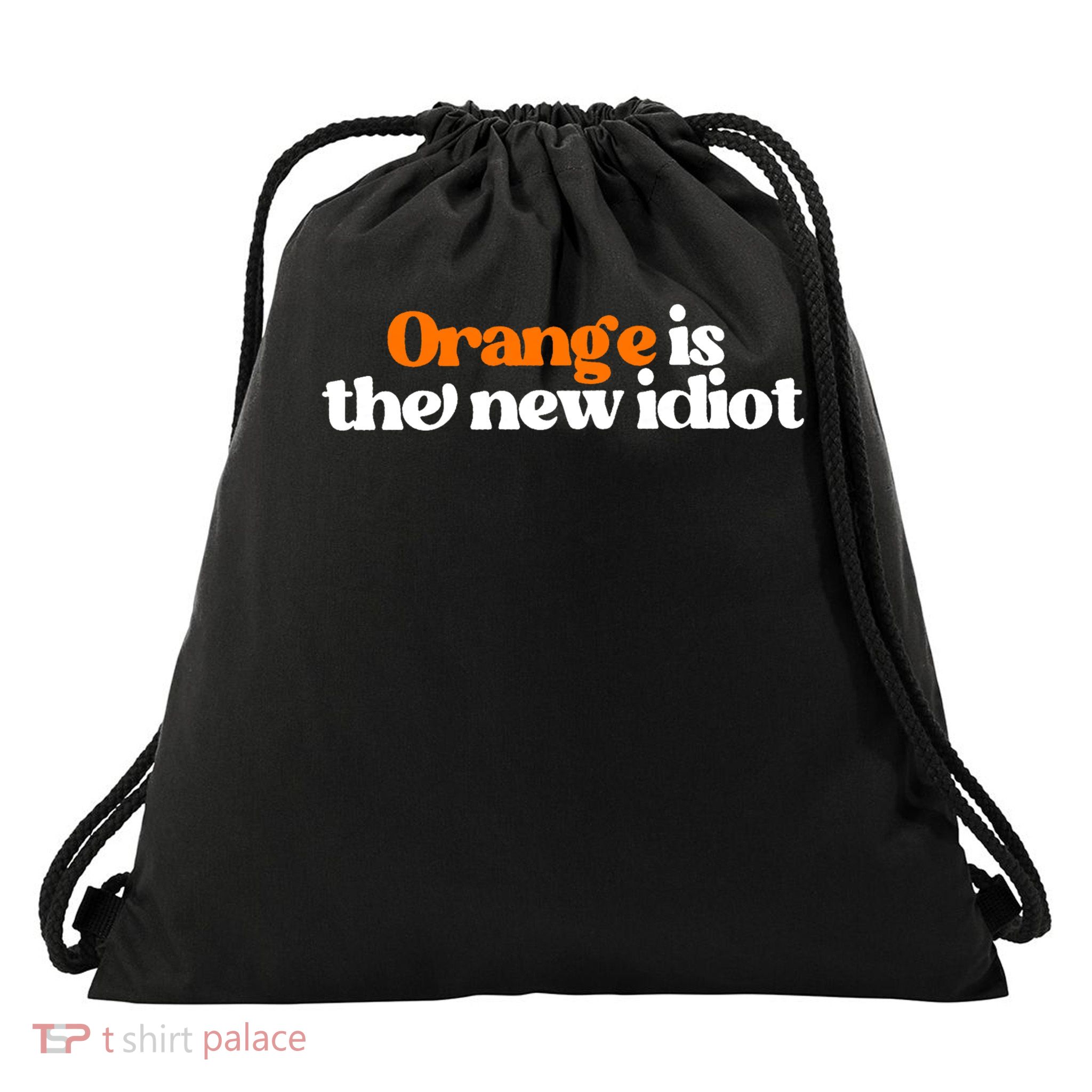 Orange Is The New Idiot Drawstring Bag