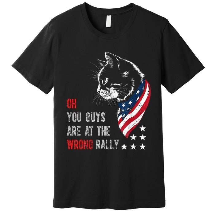 Oh I Think You Guys Are At The Wrong Rally. Premium T-Shirt