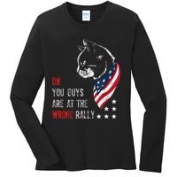 Oh I Think You Guys Are At The Wrong Rally. Ladies Long Sleeve Shirt