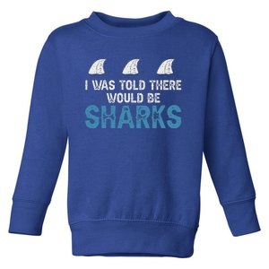 Ocean I Was Told There Would Be Sharks Shark Weeks Lover Toddler Sweatshirt