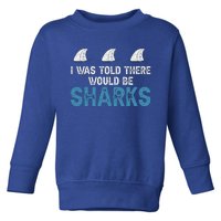 Ocean I Was Told There Would Be Sharks Shark Weeks Lover Toddler Sweatshirt