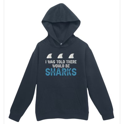 Ocean I Was Told There Would Be Sharks Shark Weeks Lover Urban Pullover Hoodie