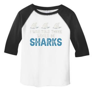 Ocean I Was Told There Would Be Sharks Shark Weeks Lover Toddler Fine Jersey T-Shirt