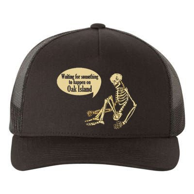 Oak Island Waiting For Something To Happen Skeleton Yupoong Adult 5-Panel Trucker Hat