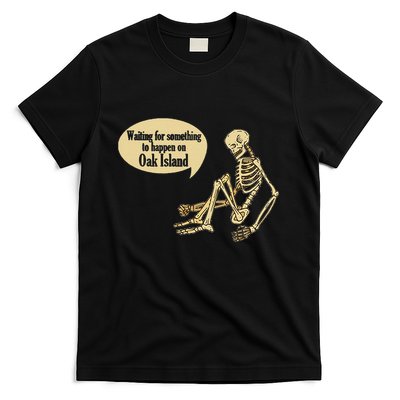 Oak Island Waiting For Something To Happen Skeleton T-Shirt