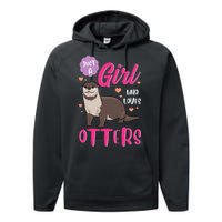 Otter Just A Girl Who Loves Otters Gifts Performance Fleece Hoodie