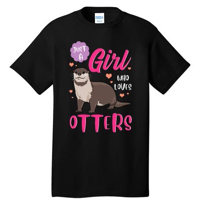 Otter Just A Girl Who Loves Otters Gifts Tall T-Shirt