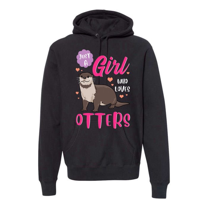 Otter Just A Girl Who Loves Otters Gifts Premium Hoodie