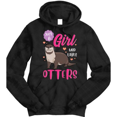 Otter Just A Girl Who Loves Otters Gifts Tie Dye Hoodie