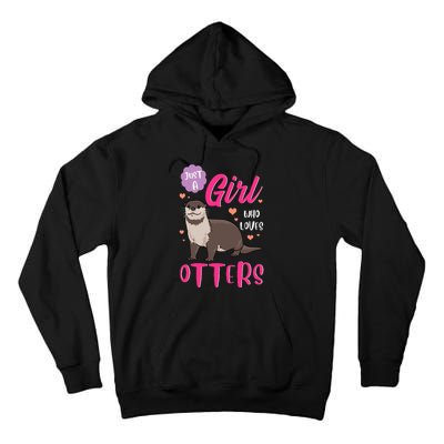 Otter Just A Girl Who Loves Otters Gifts Tall Hoodie