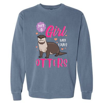 Otter Just A Girl Who Loves Otters Gifts Garment-Dyed Sweatshirt