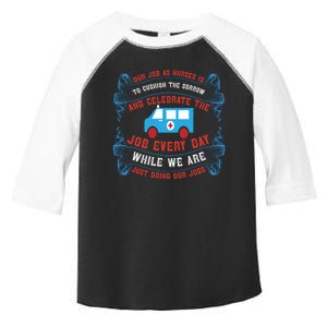 Our Job As Nurses Is To Cushion The Sorrow And Celebrate The Job, Every Day Toddler Fine Jersey T-Shirt