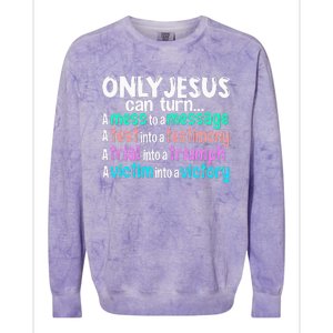 Only Jesus Can Turn A Mess To A Message Colorblast Crewneck Sweatshirt