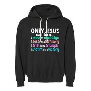 Only Jesus Can Turn A Mess To A Message Garment-Dyed Fleece Hoodie