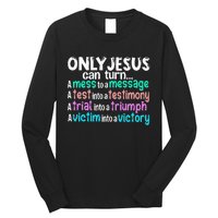 Only Jesus Can Turn A Mess To A Message Long Sleeve Shirt