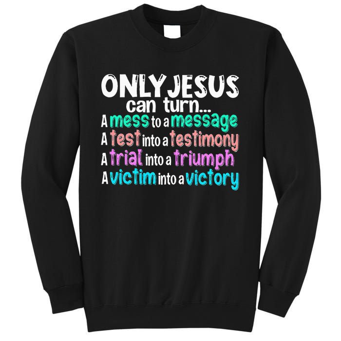 Only Jesus Can Turn A Mess To A Message Sweatshirt