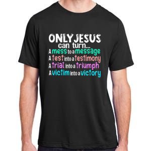 Only Jesus Can Turn A Mess To A Message Adult ChromaSoft Performance T-Shirt