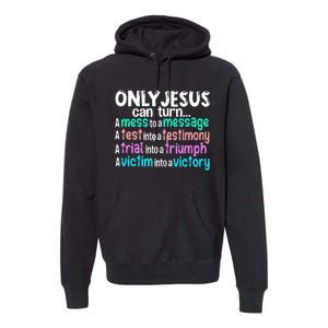 Only Jesus Can Turn A Mess To A Message Premium Hoodie