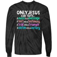 Only Jesus Can Turn A Mess To A Message Tie-Dye Long Sleeve Shirt