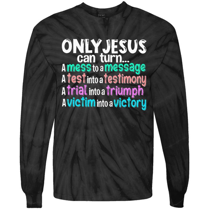 Only Jesus Can Turn A Mess To A Message Tie-Dye Long Sleeve Shirt