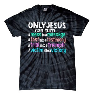 Only Jesus Can Turn A Mess To A Message Tie-Dye T-Shirt