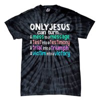 Only Jesus Can Turn A Mess To A Message Tie-Dye T-Shirt