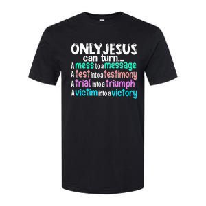 Only Jesus Can Turn A Mess To A Message Softstyle CVC T-Shirt