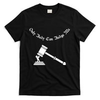 Only Judy Can Judge Me T-Shirt