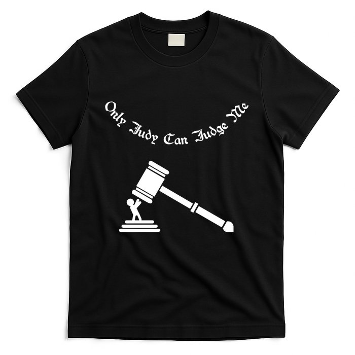 Only Judy Can Judge Me T-Shirt