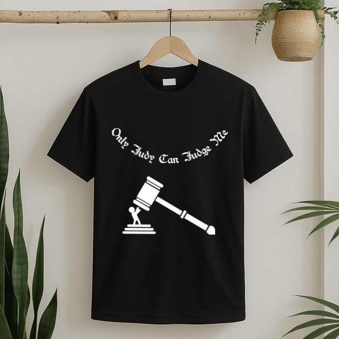 Only Judy Can Judge Me T-Shirt