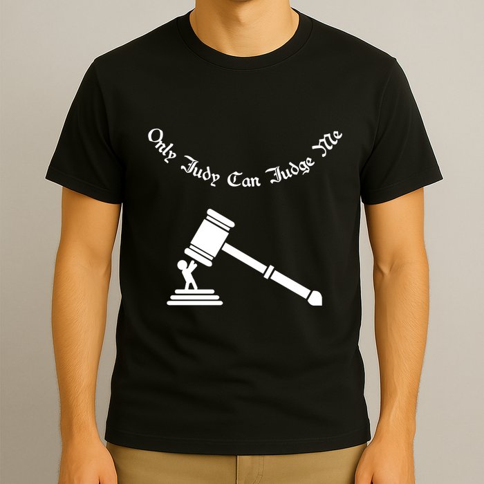 Only Judy Can Judge Me T-Shirt