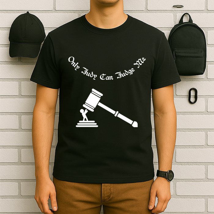 Only Judy Can Judge Me T-Shirt
