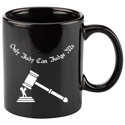 Only Judy Can Judge Me 11oz C Handle Ceramic Mug