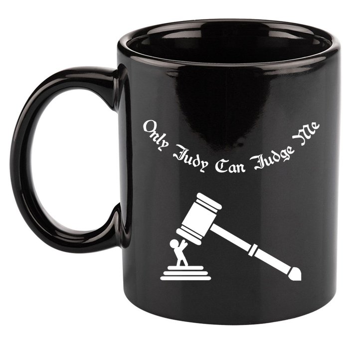 Only Judy Can Judge Me 11oz C Handle Ceramic Mug