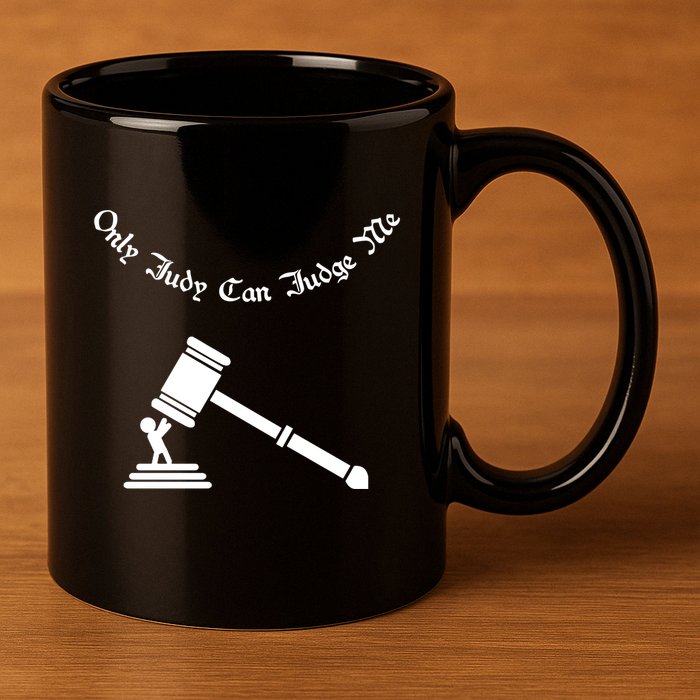 Only Judy Can Judge Me 11oz C Handle Ceramic Mug