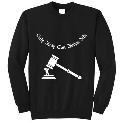 Only Judy Can Judge Me Tall Sweatshirt