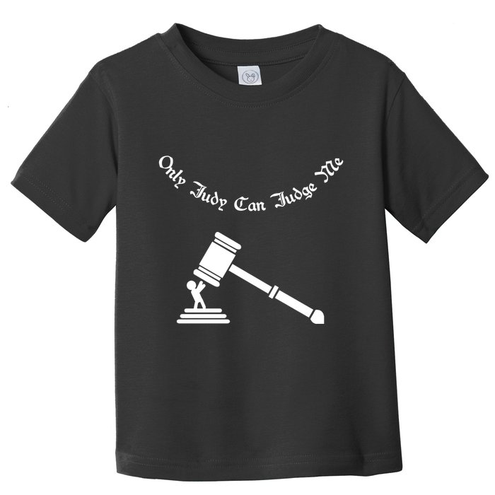 Only Judy Can Judge Me Toddler T-Shirt