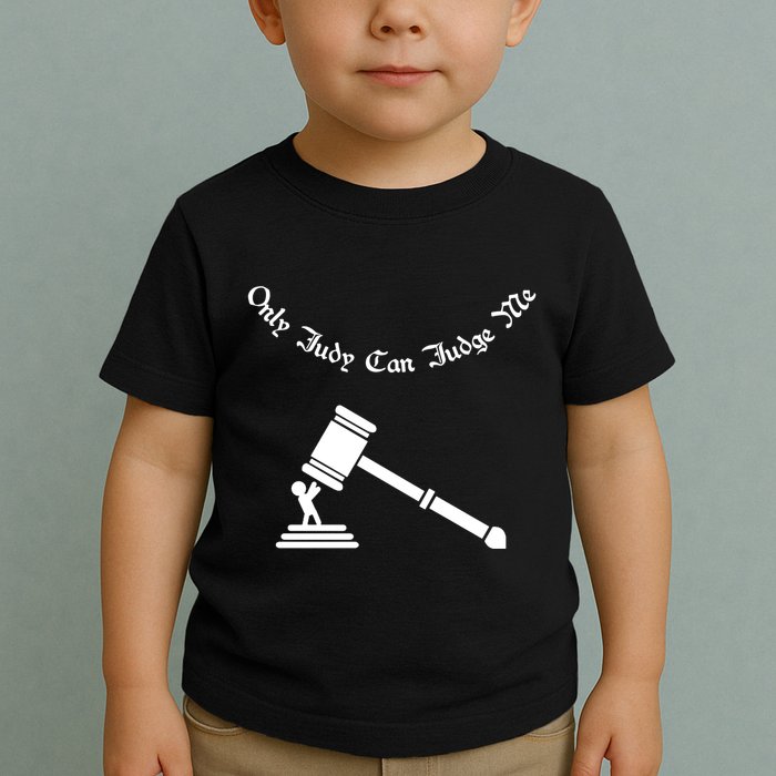 Only Judy Can Judge Me Toddler T-Shirt