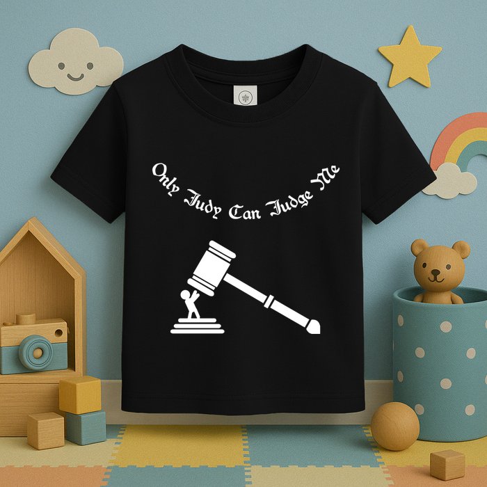 Only Judy Can Judge Me Toddler T-Shirt