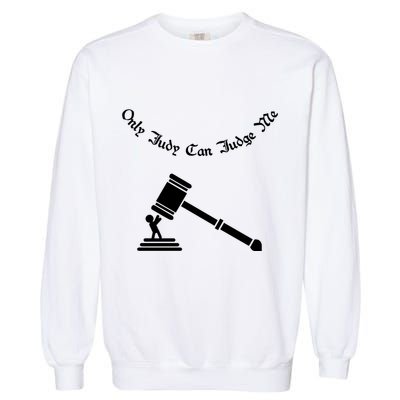 Only Judy Can Judge Me Garment-Dyed Sweatshirt