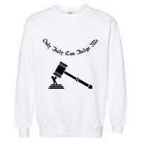 Only Judy Can Judge Me Garment-Dyed Sweatshirt
