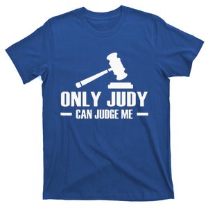 Only Judy Can Judge Me  T-Shirt