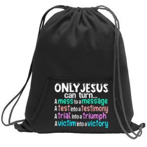 Only Jesus Can Turn A Mess To A Message Sweatshirt Cinch Pack Bag