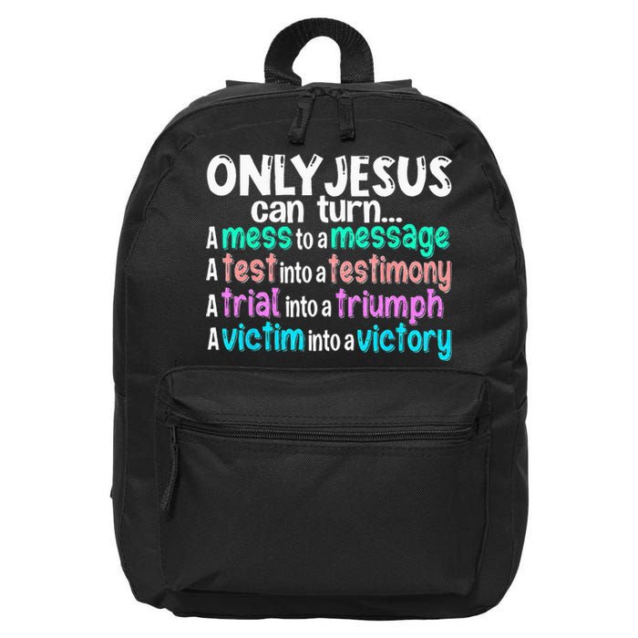 Only Jesus Can Turn A Mess To A Message 16 in Basic Backpack