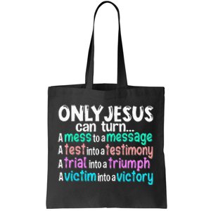 Only Jesus Can Turn A Mess To A Message Tote Bag