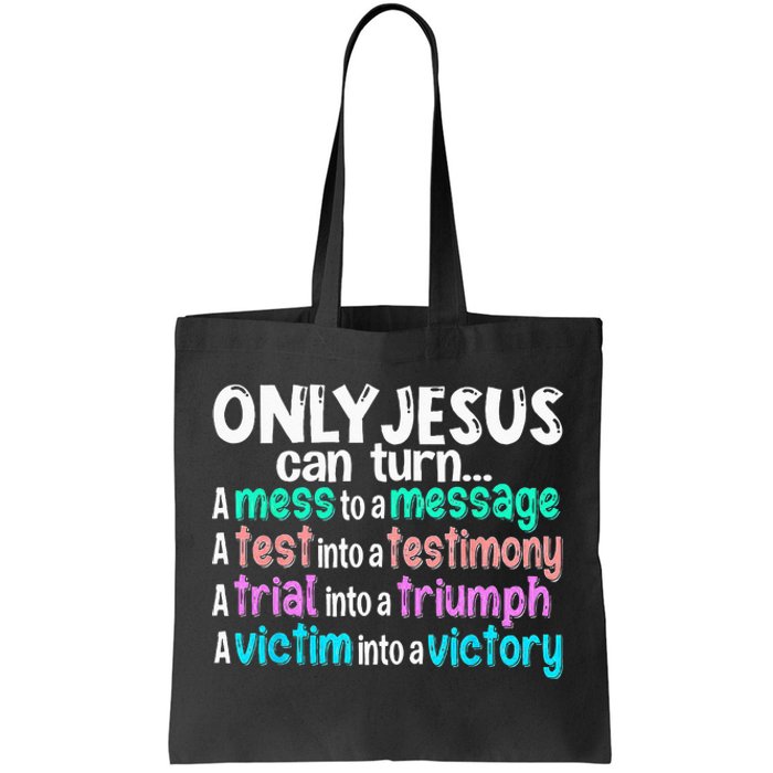 Only Jesus Can Turn A Mess To A Message Tote Bag