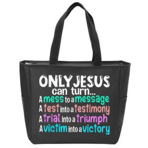 Only Jesus Can Turn A Mess To A Message Zip Tote Bag