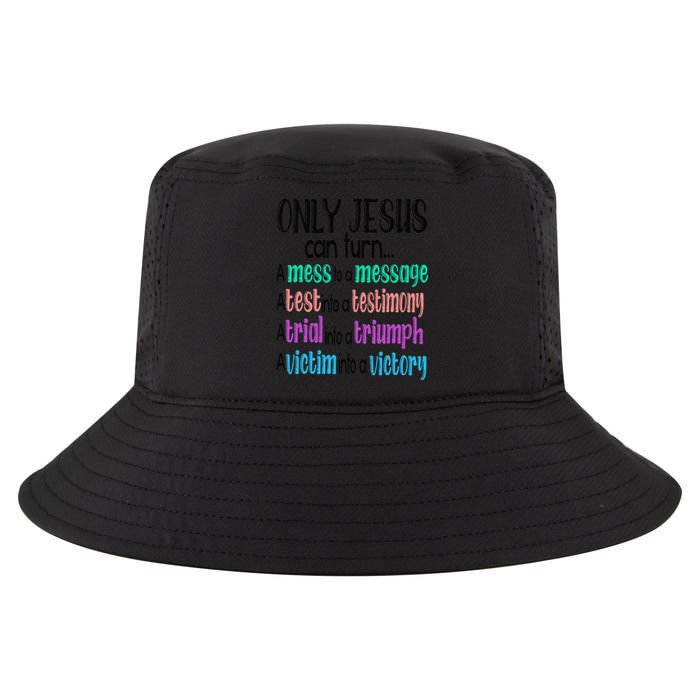 Only Jesus Can Turn A Mess To A Message Test Into Testimony Cool Comfort Performance Bucket Hat