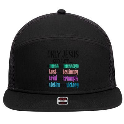 Only Jesus Can Turn A Mess To A Message Test Into Testimony 7 Panel Mesh Trucker Snapback Hat