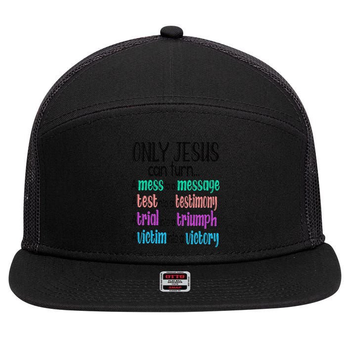 Only Jesus Can Turn A Mess To A Message Test Into Testimony 7 Panel Mesh Trucker Snapback Hat